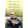 The Art/Science of Drift Fishing for Steelhead Trout