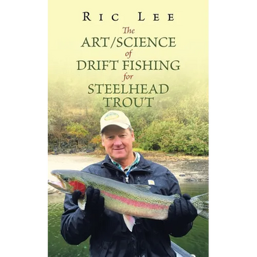 The Art/Science of Drift Fishing for Steelhead Trout