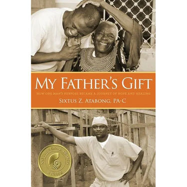 My Father's Gift: How One Man's Purpose Became a Journey of Hope and Healing