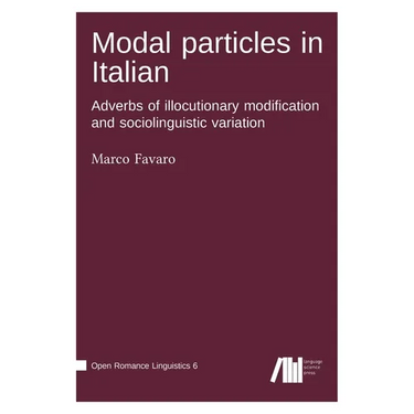 Modal particles in Italian. Adverbs of illocutionary modification and sociolinguistic variation