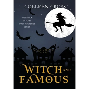 Witch and Famous: A Westwick Witches Paranormal Cozy Mystery