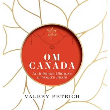 Om Canada: An Intimate Glimpse at Yoga's Firsts