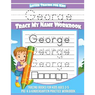 George Letter Tracing for Kids Trace my Name Workbook: Tracing Books for Kids ages 3 - 5 Pre-K & Kindergarten Practice Workbook