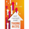 Why I Should Start Trading in ETFs