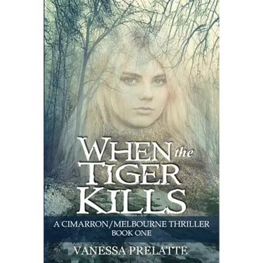 When the Tiger Kills: A Cimarron/Melbourne Thriller