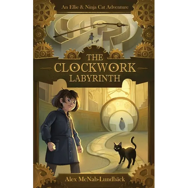 The Clockwork Labyrinth: An Ellie & Ninja Cat Adventure