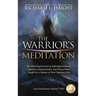 The Warrior's Meditation: The Best-Kept Secret in Self-Improvement, Cognitive Enhancement, and Stress Relief, Taught by a Master of Four Samurai Arts