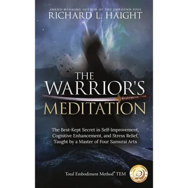 The Warrior's Meditation: The Best-Kept Secret in Self-Improvement, Cognitive Enhancement, and Stress Relief, Taught by a Master of Four Samurai Arts