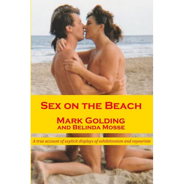 Sex on the Beach: A true account of explicit displays of exhibitionism and voyeurism