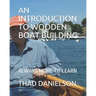 An Introduction to Wooden Boat Building: Always More to Learn