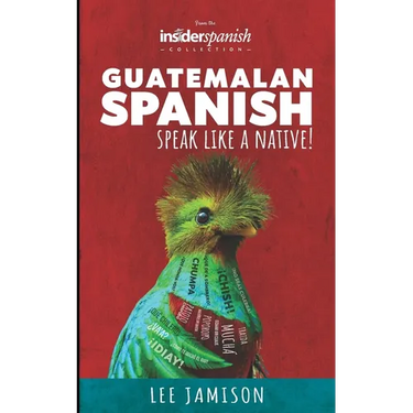 Guatemalan Spanish: Speak like a Native!