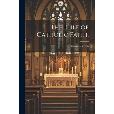 The Rule of Catholic Faith;