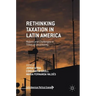 Rethinking Taxation in Latin America: Reform and Challenges in Times of Uncertainty