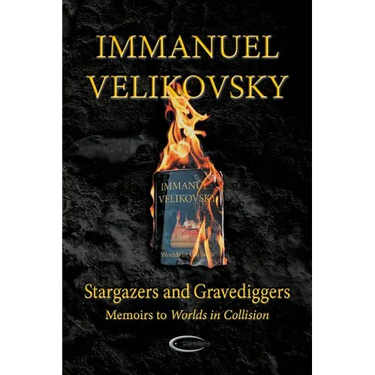 Stargazers and Gravediggers: Memoirs to Worlds in Collision
