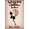 Codependent Shackles...Broken!
