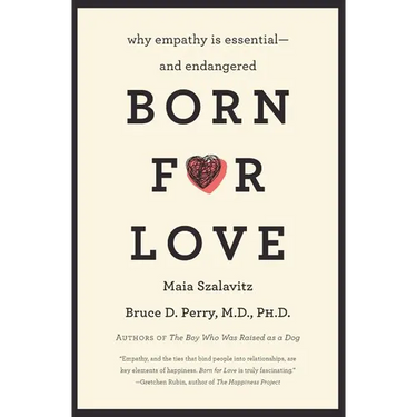 Born for Love: Why Empathy Is Essential--And Endangered