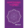 Guided Teachings from Spirit: The Journey Continues