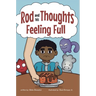 Feeling Full: A Story for Kids About Self-Regulating Emotions, Managing Thoughts, and Making Better Decisions (Rod and his Thoughts Series)