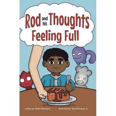 Feeling Full: A Story for Kids About Self-Regulating Emotions, Managing Thoughts, and Making Better Decisions (Rod and his Thoughts Series)