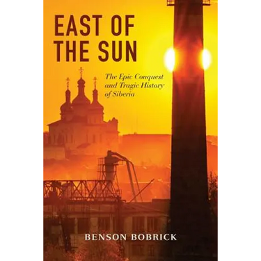 East of the Sun: The Epic Conquest and Tragic History of Siberia