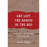 She Left the Babies in the Bed: Family Scandal Lost to History for Over 100 Years