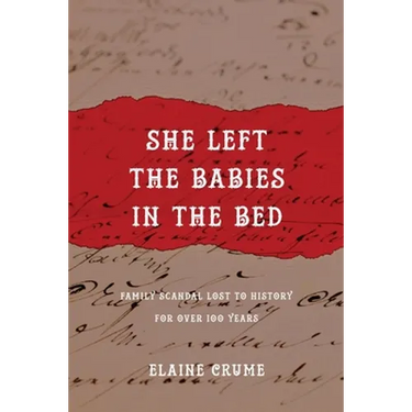 She Left the Babies in the Bed: Family Scandal Lost to History for Over 100 Years