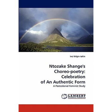 Ntozake Shange's Choreo-Poetry: Celebration of an Authentic Form