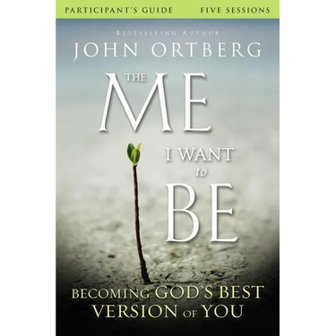 The Me I Want to Be Bible Study Participant's Guide: Becoming God's Best Version of You