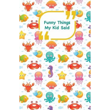 Funny Things My Kid Said: Sea animals cover - Write down the funny quotes of your children