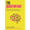 The Quantum Way: Understanding the Science Behind Happiness and Workplace Engagement (Happiness and Humans Book 2)