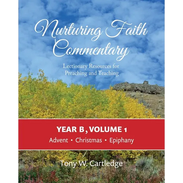 Nurturing Faith Commentary, Year B, Volume 1: Lectionary Resources for Preaching and Teaching: Advent, Christmas, Epiphany