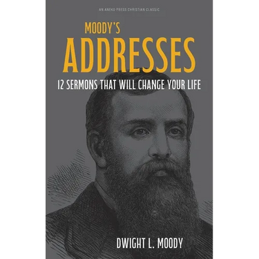 Moody's Addresses: 12 Sermons That Will Change Your Life