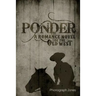 Ponder: A Romance Novel of the Old West
