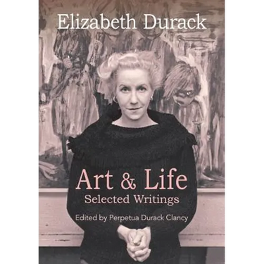 Elizabeth Durack: Art & Life - Selected Writings