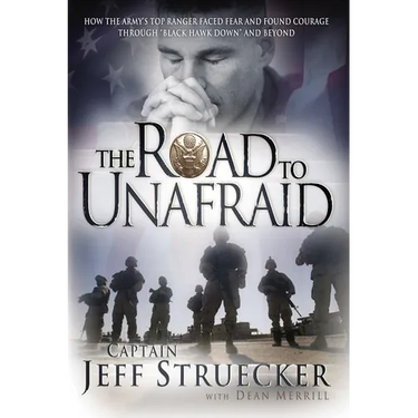 The Road to Unafraid: How the Army's Top Ranger Faced Fear and Found Courage Through