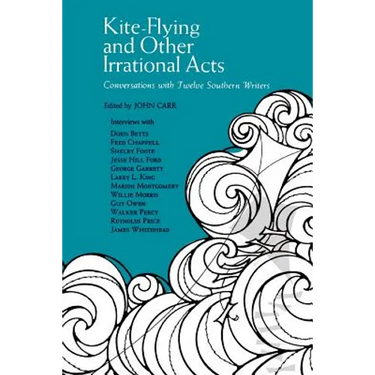 Kite-Flying and Other Irrational Acts: Conversations with Twelve Southern Writers