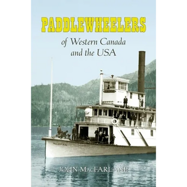 Paddlewheelers of Western Canada and the USA