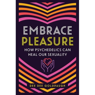 Embrace Pleasure: How Psychedelics Can Heal Our Sexuality