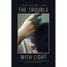 The Trouble with Light