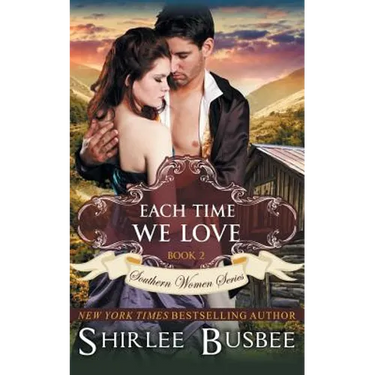 Each Time We Love (The Southern Women Series, Book 2)