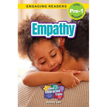 Empathy: Good Character Traits (Engaging Readers, Level Pre-1)
