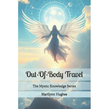 Out-Of-Body Travel: The Mystic Knowledge Series