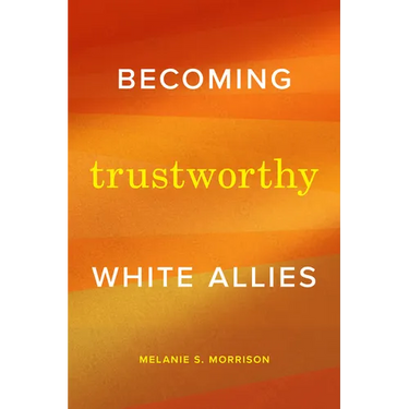 Becoming Trustworthy White Allies