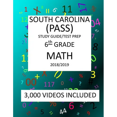 6th Grade SOUTH CAROLINA PASS TEST, 2019 MATH, Test Prep: 6th Grade SOUTH CAROLINA PALMETTO ASSESSMENT of STATE STANDARDS TEST 2019 MATH Test Prep/Stu