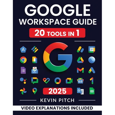 Google Workspace Guide: Unlock Every Google App - Elevate Efficiency with Exclusive Tips, Time-Savers & Step-by-Step Screenshots for Quick Mastery