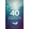 Risen!: The First 40 Days of Your Christian Life