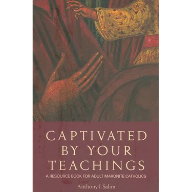 Captivated by Your Teachings: A Resource Book for Adult Maronite Catholics