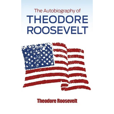 The Autobiography of Theodore Roosevelt