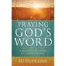 Praying God's Word: A Practical Guide to Victorious Prayer
