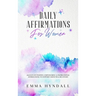 Daily Affirmations For Women: 365 Days of Positive, Empowering & Inspirational Affirmations To Support Growth & Recovery.